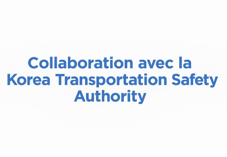 Collaboration avec la Korea Transportation Safety Authority